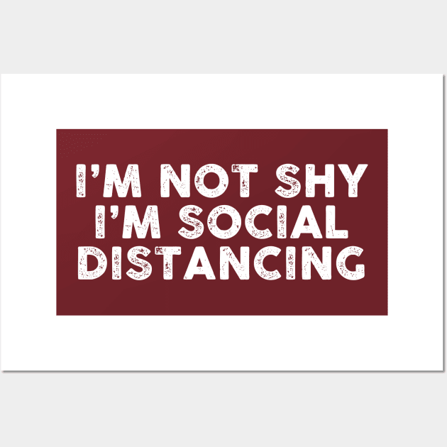 I'm Not Shy, I'm Social Distancing Wall Art by TipsyCurator